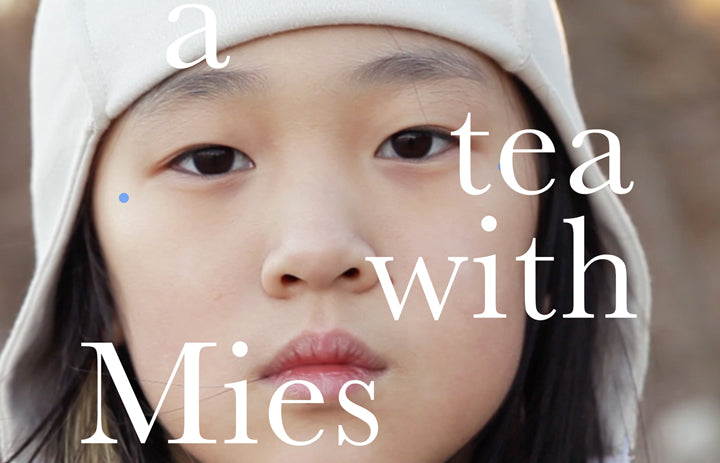 "A TEA WITH MIES" FALL/WINTER COLLECTION 022 - July 29th!